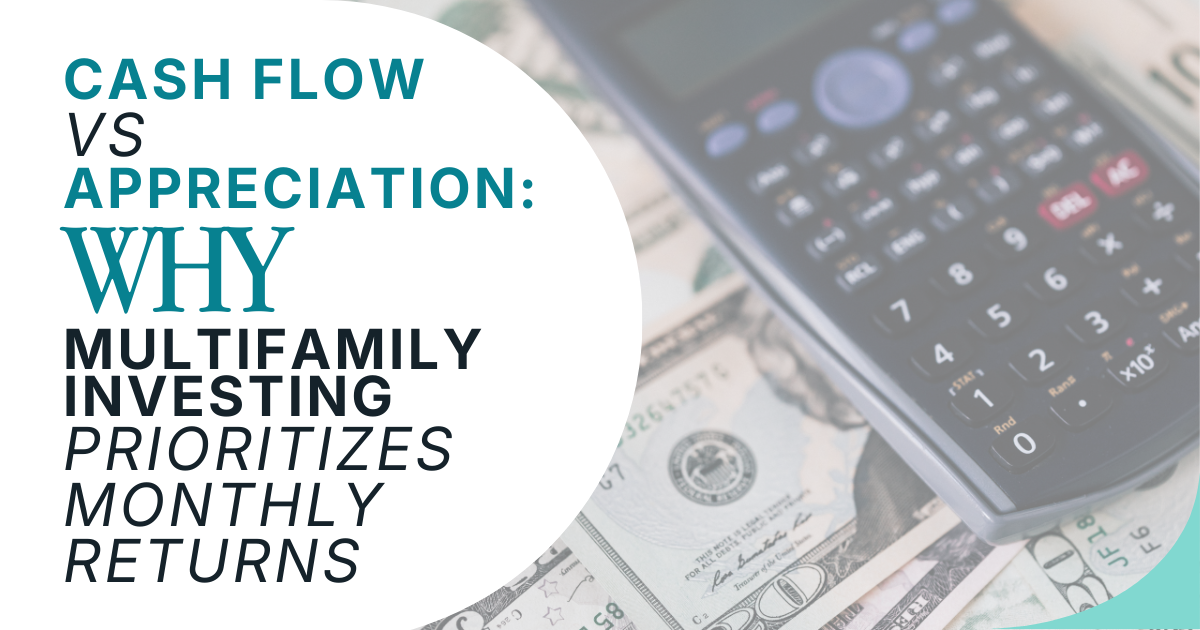 Cash Flow vs. Appreciation: Why Multifamily Investing Prioritizes Monthly Returns