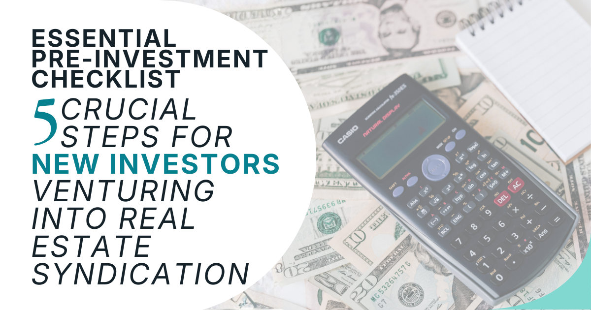 Essential Pre-Investment Checklist: 5 Crucial Steps for New Investors Venturing into Real Estate Syndication