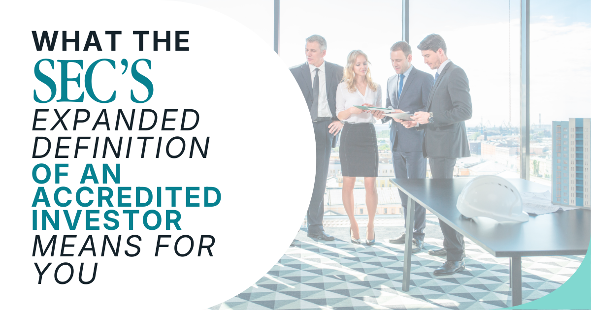 What the SEC’s Expanded Definition of an Accredited Investor Means for You