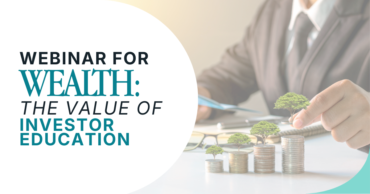 Webinars for Wealth: The Value of Investor Education