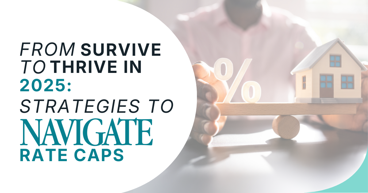 From Survive to Thrive in 2025: Strategies to Navigate Rate Caps