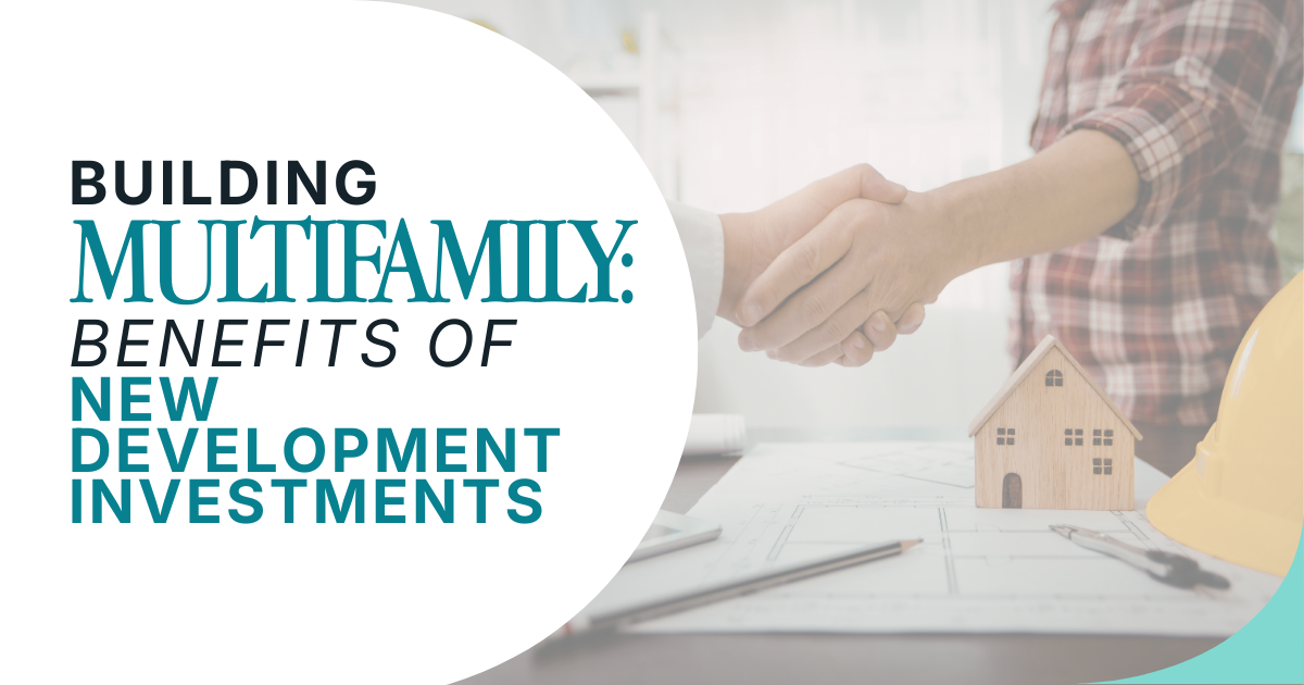 Building Multifamily: Benefits of New Development Investments