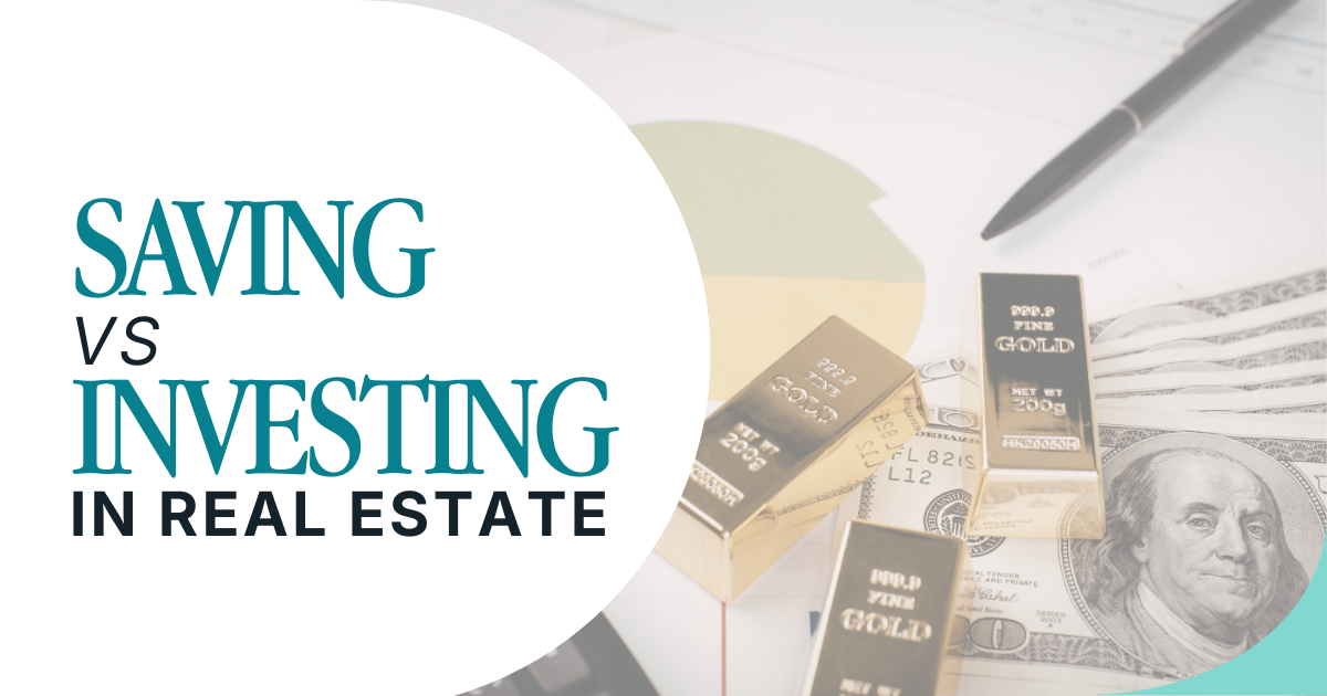 Saving vs Investing in Real Estate