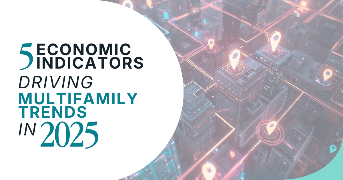 5 Economic Indicators Driving Multifamily Market Trends in 2025
