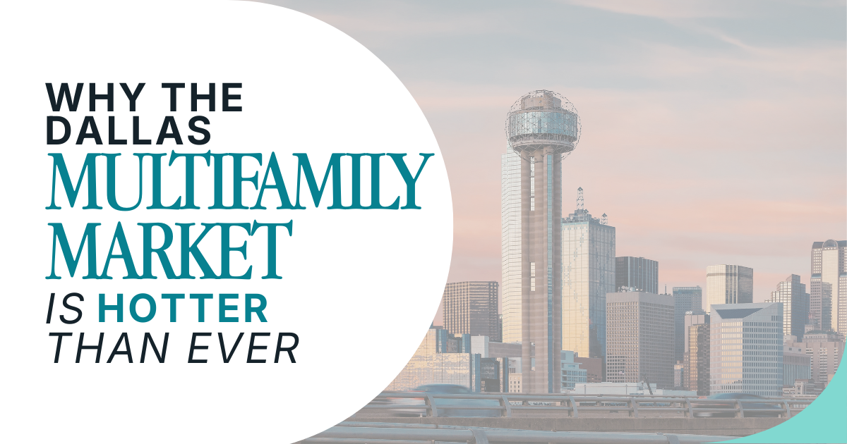 Why the Dallas Multifamily Market is Hotter Than Ever