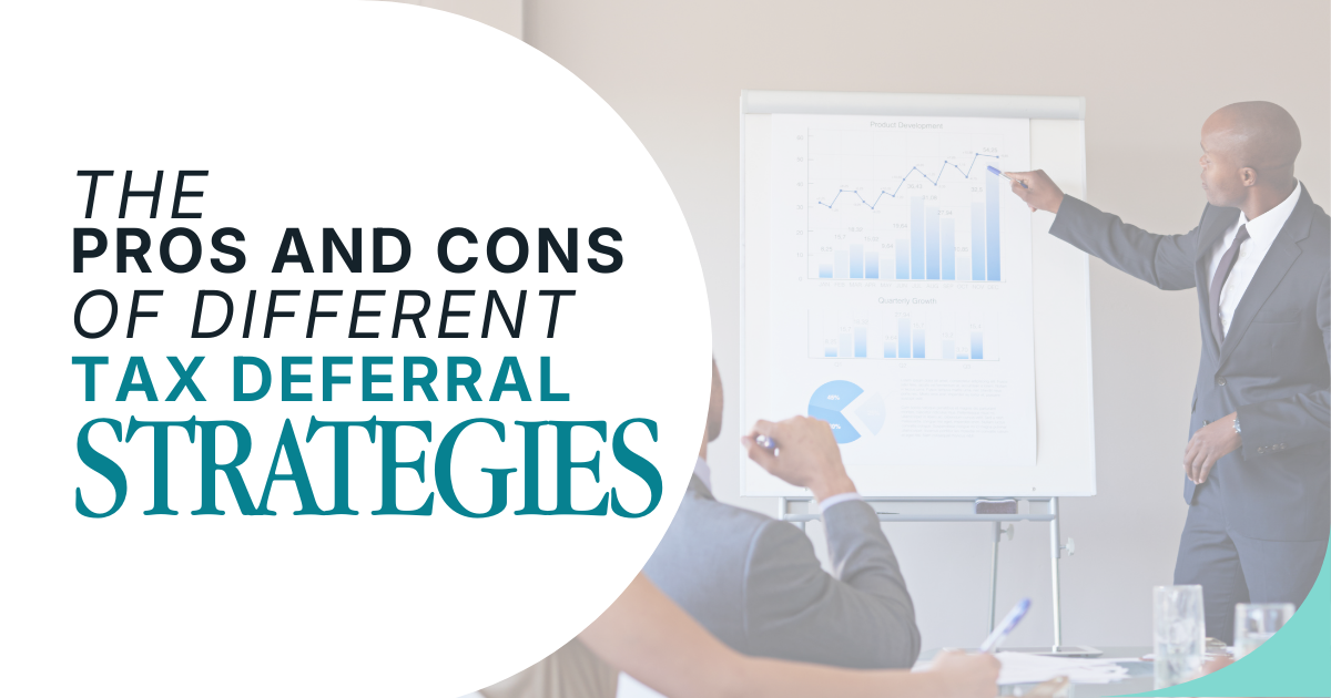 The Pros and Cons of Different Tax Deferral Strategies