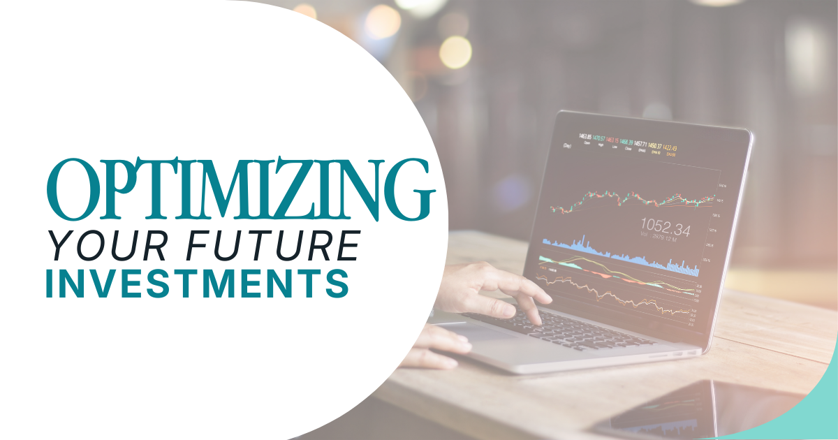 Optimizing Your Future Investments