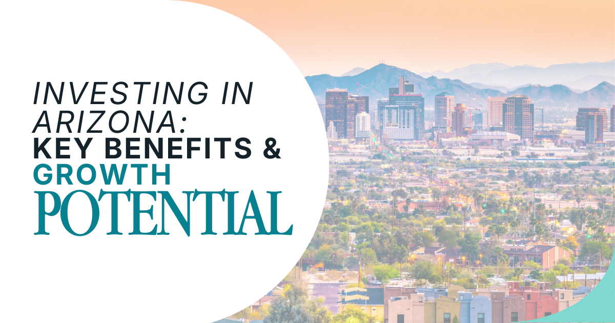 Investing in Arizona: Key Benefits and Growth Potential