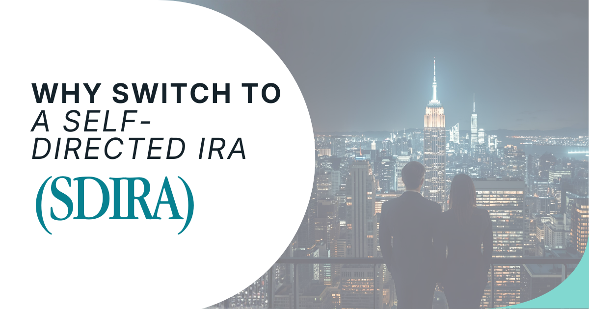 Why Switch to a Self-Directed IRA (SDIRA)